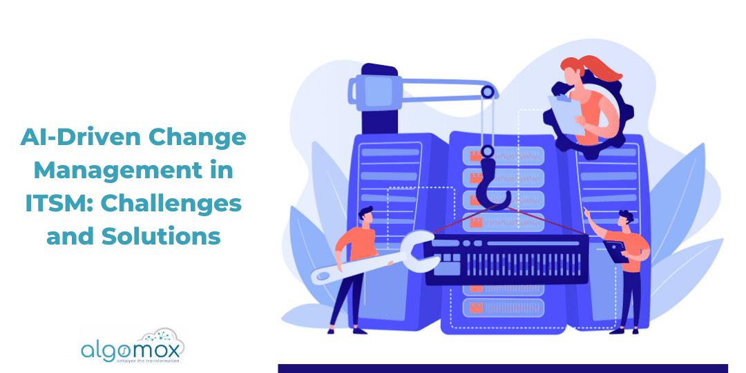 AI-Driven Change Management in ITSM: Challenges and Solutions
