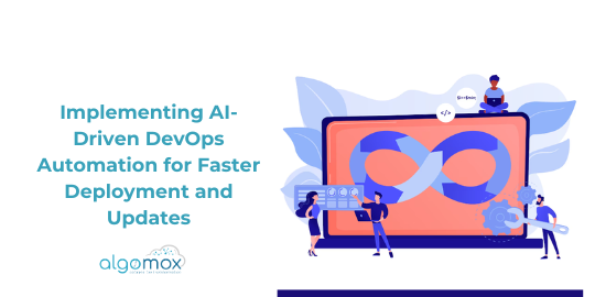 Implementing AI-Driven DevOps Automation for Faster Deployment and Updates