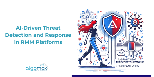 AI-Driven Threat Detection and Response in RMM Platforms