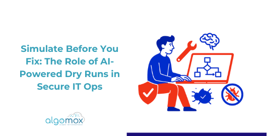 Simulate Before You Fix: The Role of AI-Powered Dry Runs in Secure IT Ops