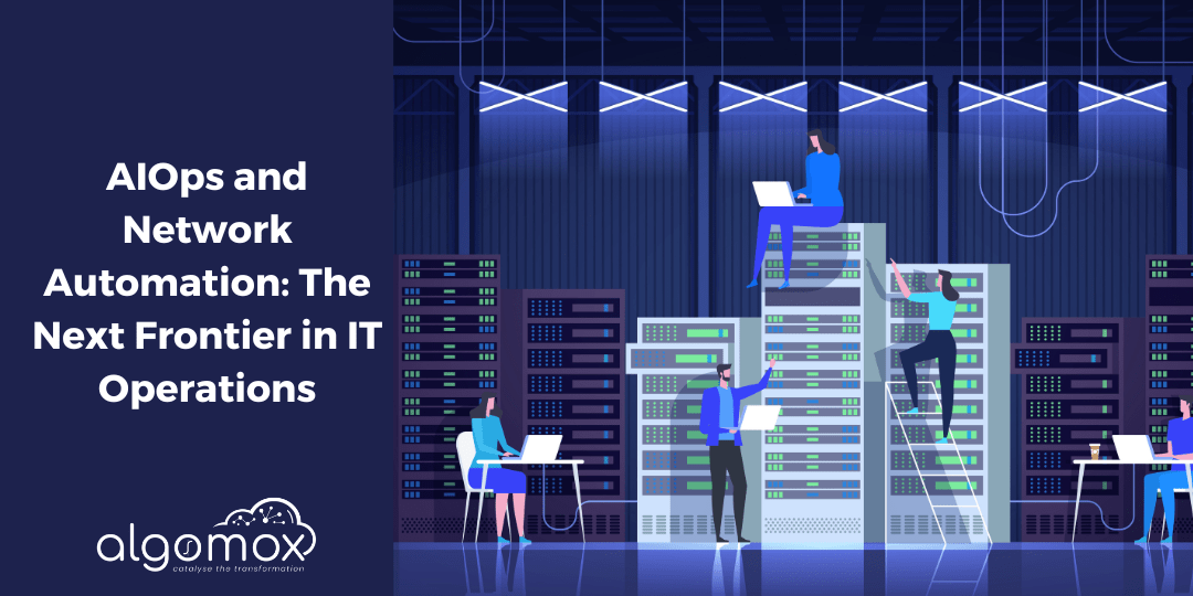 AIOps and Network Automation: The Next Frontier in IT Operations