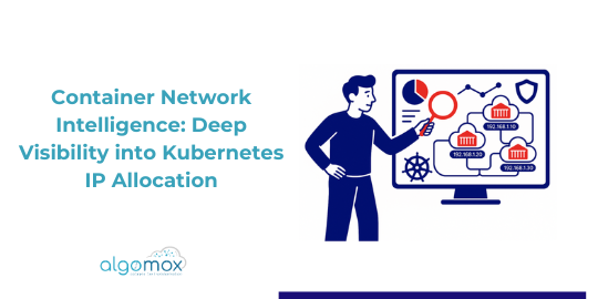 Container Network Intelligence: Deep Visibility into Kubernetes IP Allocation