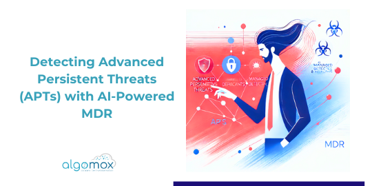 Detecting Advanced Persistent Threats (APTs) with AI-Powered MDR