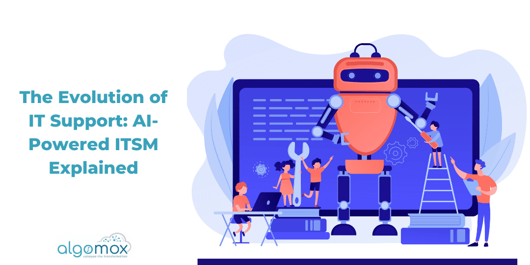The Evolution of IT Support: AI-Powered ITSM Explained