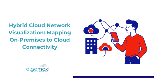 Hybrid Cloud Network Visualization: Mapping On-Premises to Cloud Connectivity