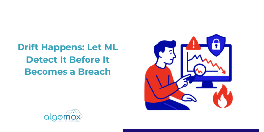 Drift Happens: Let ML Detect It Before It Becomes a Breach