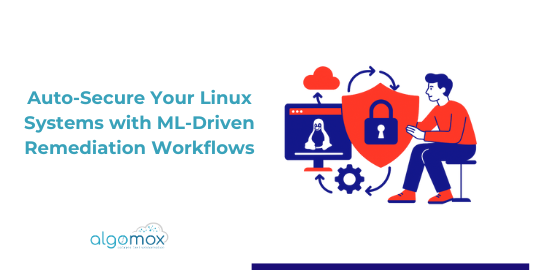 Auto-Secure Your Linux Systems with ML-Driven Remediation Workflows