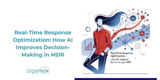 Real-Time Response Optimization: How AI Improves Decision-Making in MDR