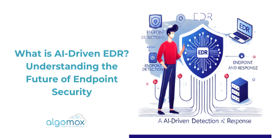 What is AI-Driven EDR? Understanding the Future of Endpoint Security