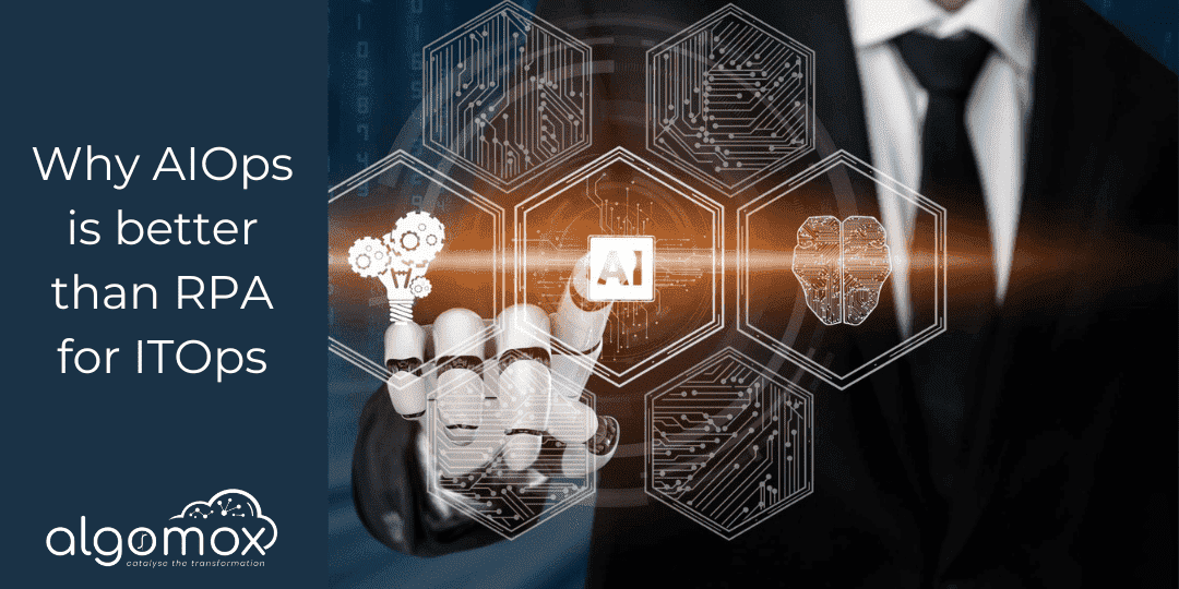 Why AIOps is better than RPA for ITOps