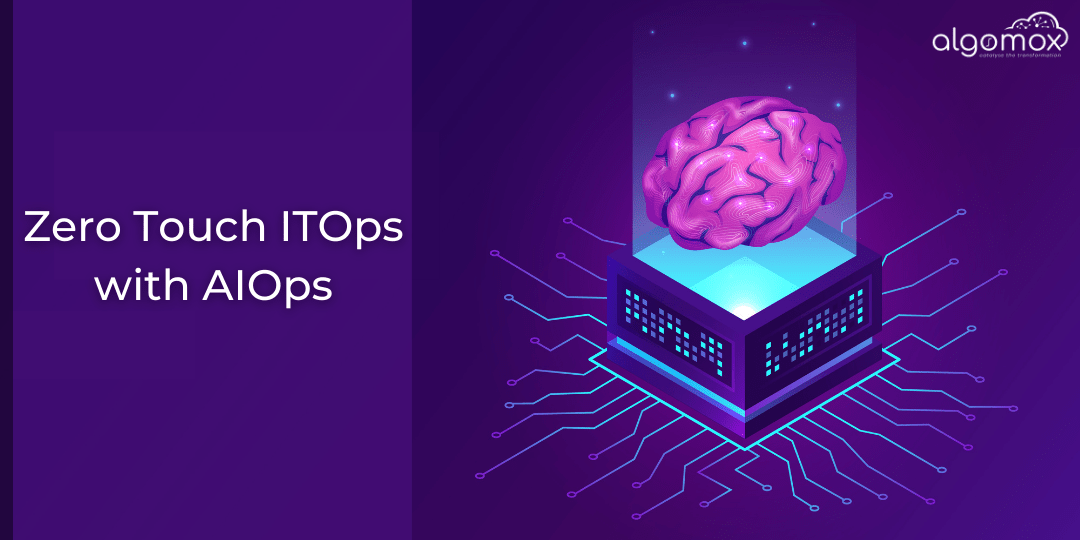 Zero Touch ITOps with AIOps
